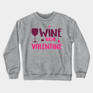 Wine is my Valentine Crewneck Sweatshirt